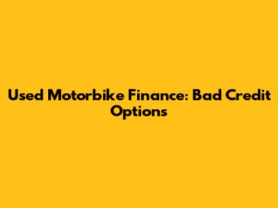 Used Motorbike Finance: Bad Credit Options